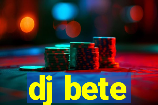 dj bete